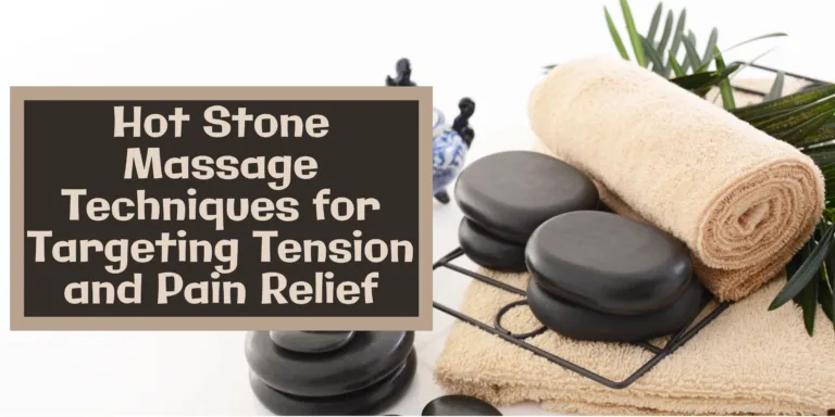 Hot Stone Massage Techniques