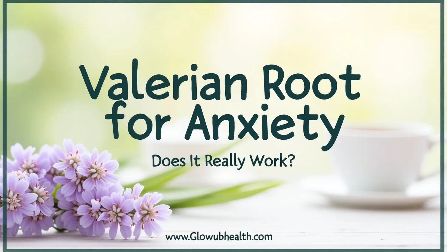 Valerian Root for Anxiety