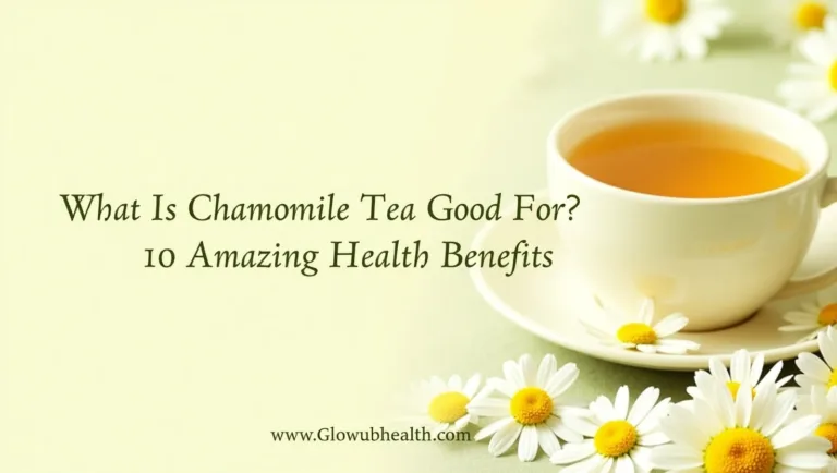 What Is Chamomile Tea Good For